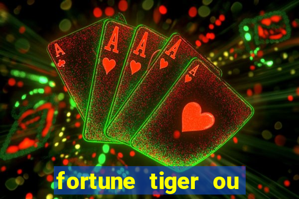 fortune tiger ou fortune ox